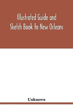 Illustrated Guide and Sketch Book to New Orleans
