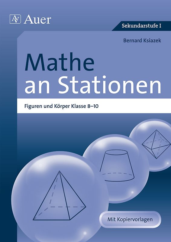 Mathe an Stationen Figuren und Körper 8-10. Übungsmaterial zu den Kernthemen der Bildungsstandards (8. bis 10. Klasse)