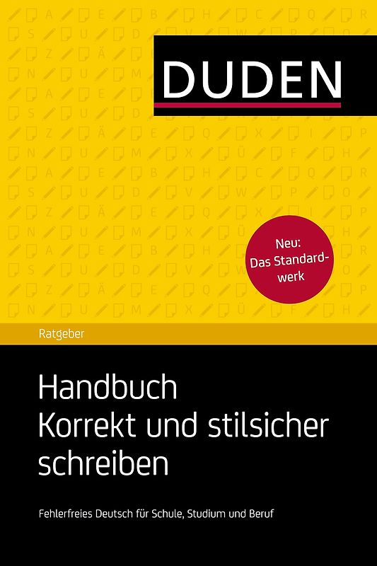 Duden Ratgeber - Handbuch Korrekt und stilsicher schreiben