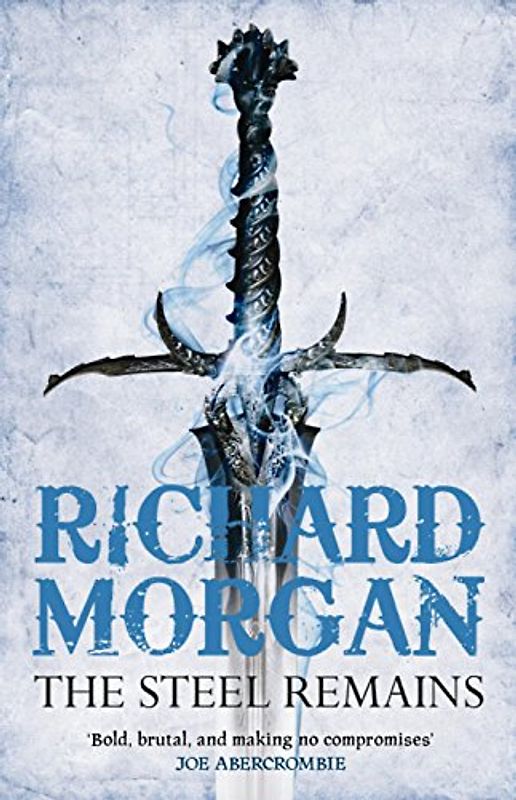 The Steel Remains (Gollancz) - Richard Morgan