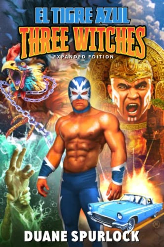 Three Witches - Expanded Edition: An El Tigre Azul Book