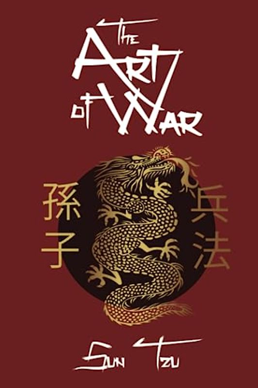 The Art of War (Annotated): Sun Tzu's Original Version of The Art of War in English, Complete Text and Commentaries explaining Sun Tzu's Military Strategy and Tactics