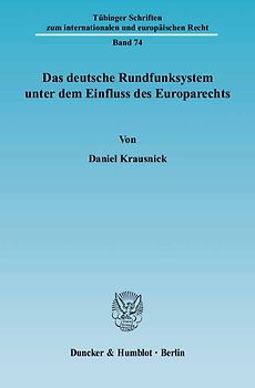 Das deutsche Rundfunksystem unter dem Einfluss des Europarechts.