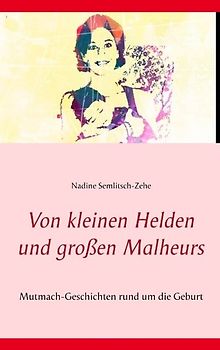 Von kleinen Helden und großen Malheurs