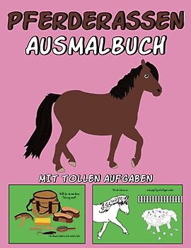 PFERDERASSEN AUSMALBUCH: Kinder Malbuch mit tollen Pferde Motiven wie z.B. Pferderassen (Shetlandpony, Haflinger, Araber usw.) Kutsche, Sattel, Putzzeug,... & tollen Aufgaben