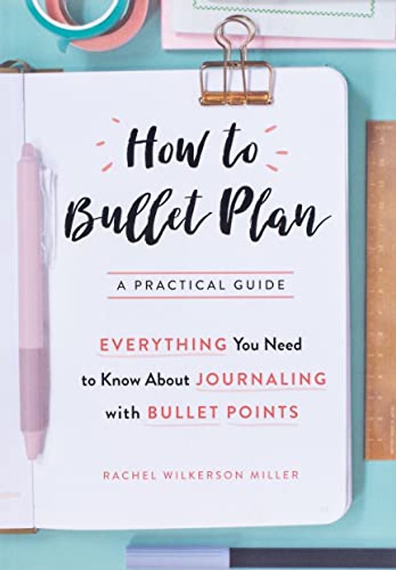 How to Bullet Plan: Everything You Need to Know About Journaling with Bullet Points