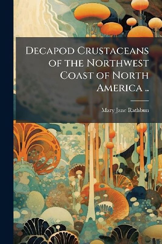 Decapod Crustaceans of the Northwest Coast of North America ..