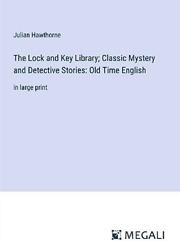 The Lock and Key Library; Classic Mystery and Detective Stories: Old Time English