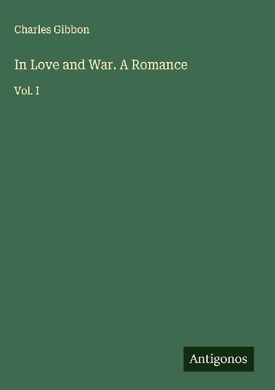 In Love and War. A Romance
