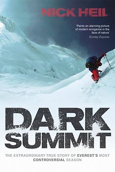 Dark Summit: The Extraordinary True Story of Everest's Most Controversial Season - Nick Heil