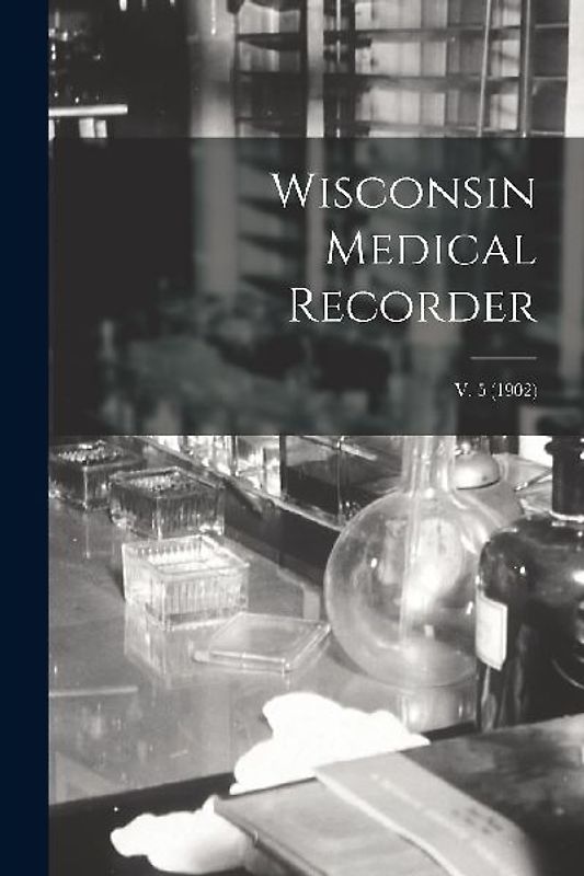 Wisconsin Medical Recorder; v. 5 (1902)