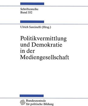 Politikvermittlung und Demokratie in der Mediengesellschaft