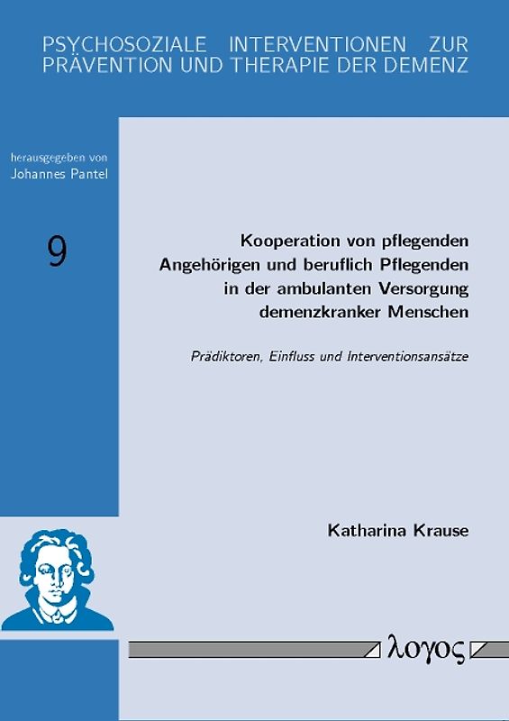 Kooperation von pflegenden Angehörigen und beruflich Pflegenden in der ambulanten Versorgung demenzkranker Menschen: Prädiktoren, Einfluss und Interventionsansätze