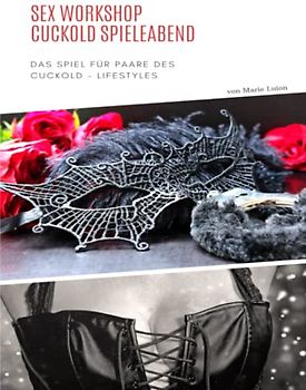 Sex Workshop - Cuckold Spieleabend - Das Spiel für Paare des Cuckold - Lifestyles