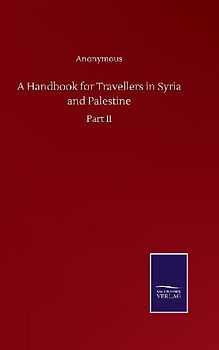 A Handbook for Travellers in Syria and Palestine