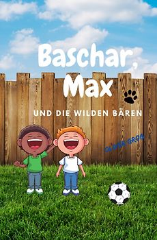Baschar, Max und die wilden Bären