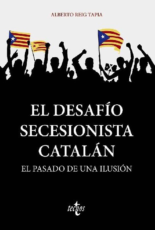 El desafío secesionista catalán : el pasado de una ilusión