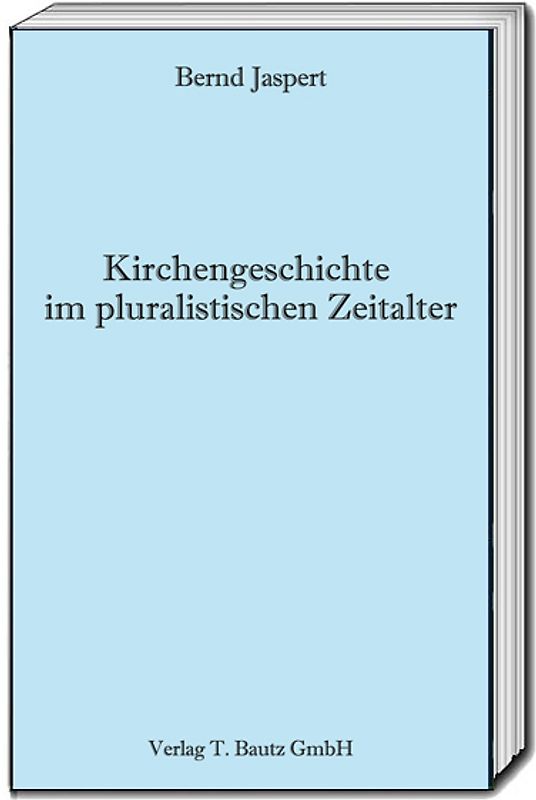 Kirchengeschichte im pluralistischen Zeitalter