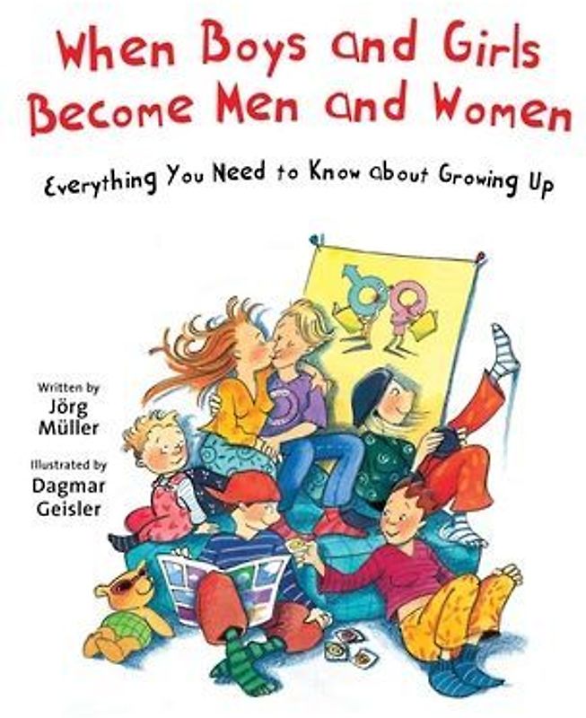 When Boys and Girls Become Men and Women: Everything You Need to Know about Growing Up