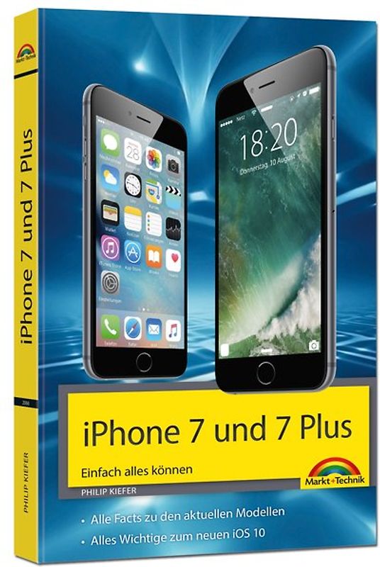 iPhone 7 und 7 Plus Einfach alles können - Die Anleitung zum neuen iPhone mit iOS 10