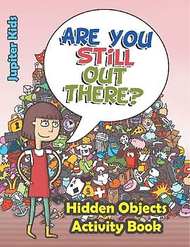 Are You Still Out There? Hidden Objects Activity Book