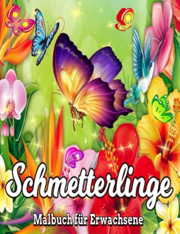 Schmetterlinge Malbuch für Erwachsene: Ein Erwachsenen Schmetterlings-Malbuch, tolles Geschenk für Erwachsene/beinhaltet schöne ... Stress ab und entspannt, niedliches Malbuch