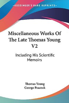 Miscellaneous Works Of The Late Thomas Young V2