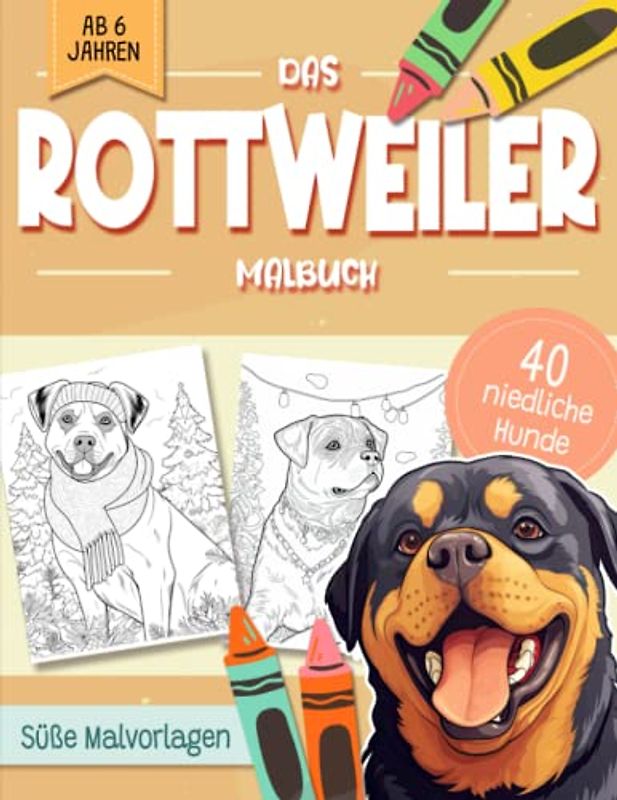Rottweiler Malbuch: Niedliche Hundemotive zum Ausmalen und zur Entspannung – Ein Ausmalbuch mit 40 Wunderschönen Malvorlagen für Erwachsene, Kinder und Alle Hundeliebhaber