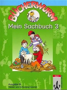 Bücherwurm - Ausgabe B für Hessen, Niedersachsen, Schleswig-Holstein,.... Mein Sachbuch 3 für Hessen und Schleswig-Holstein