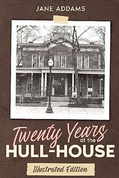 Twenty Years at the Hull-House