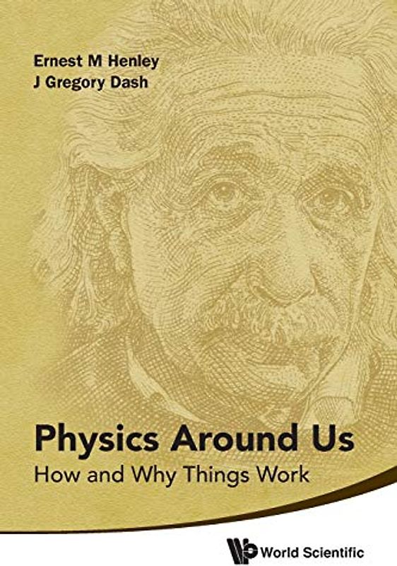 Physics Around Us: How And Why Things Work