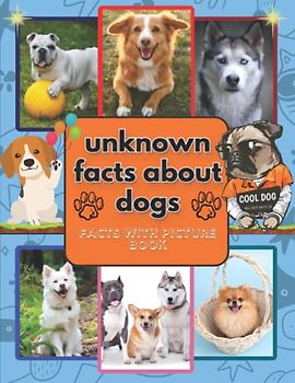 Unknown Facts About the dogs: A beautiful children's picture book,Questions and Interesting Dog Facts for kids include dogs Images
