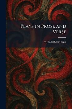 Plays in Prose and Verse
