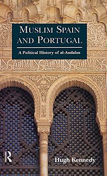 Muslim Spain and Portugal: A Political History of Al-Andalus