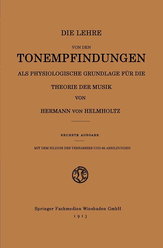 Die Lehre von den Tonempfindungen als Physiologische Grundlage für die Theorie der Musik