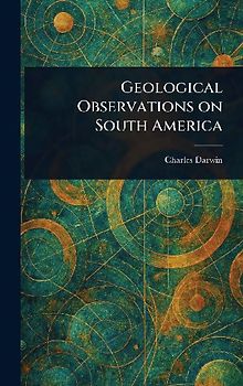 Geological Observations on South America