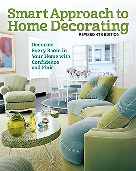 Smart Approach to Home Decorating, Revised 4th Edition