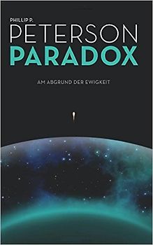 Paradox: Am Abgrund der Ewigkeit - Peterson, Phillip P.