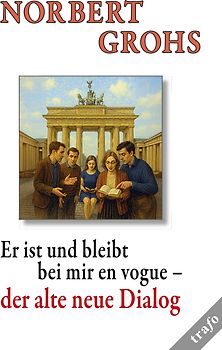Er ist und bleibt bei mir en vogue – der alte neue Dialog
