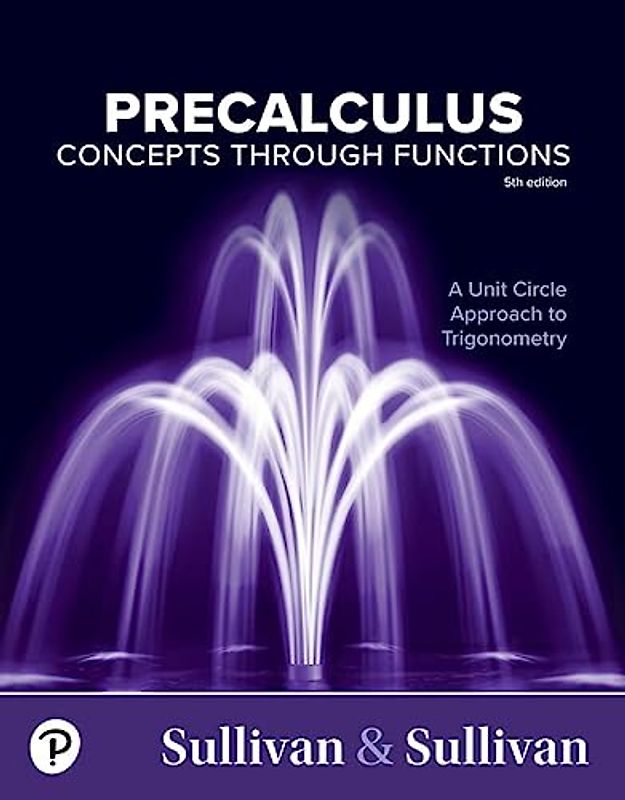 Precalculus: Concepts Through Functions, a Unit Circle Approach to Trigonometry