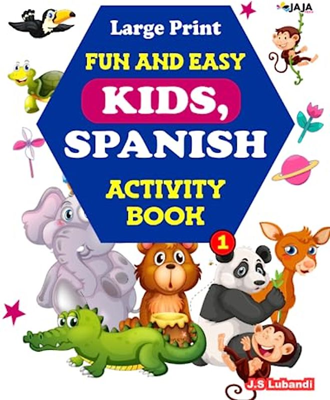 Large Print Fun And Easy Kids, Spanish Activity Book: Vol.1; 5 in 1 Spanish Activity book with word search, maze, coloring pages, Sudoku and vocabulary puzzles for kids