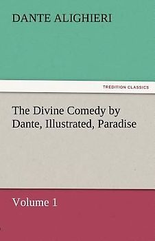 The Divine Comedy by Dante, Illustrated, Paradise, Volume 1