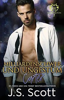 Milliardenschwer und ungestüm ~ Carter: Ein Milliardär voller Leidenschaft, Buch 13