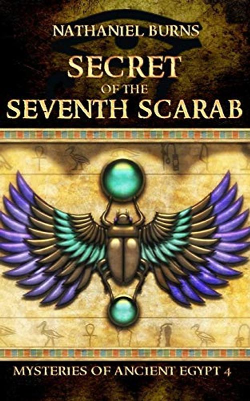 The Secret of the Seventh Scarab (Mysteries of Ancient Egypt, Band 4)