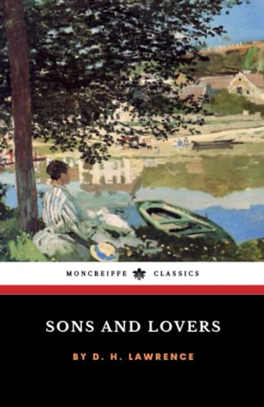 Sons and Lovers: The 1913 Literary Classic (Annotated)