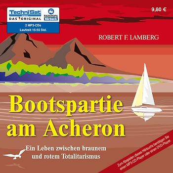 Bootspartie am Acheron. Ein Leben zwischen braunem und rotem Totalitarismus