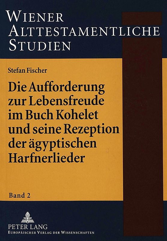 Die Aufforderung zur Lebensfreude im Buch Kohelet und seine Rezeption der ägyptischen Harfnerlieder