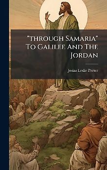 "through Samaria" To Galilee And The Jordan