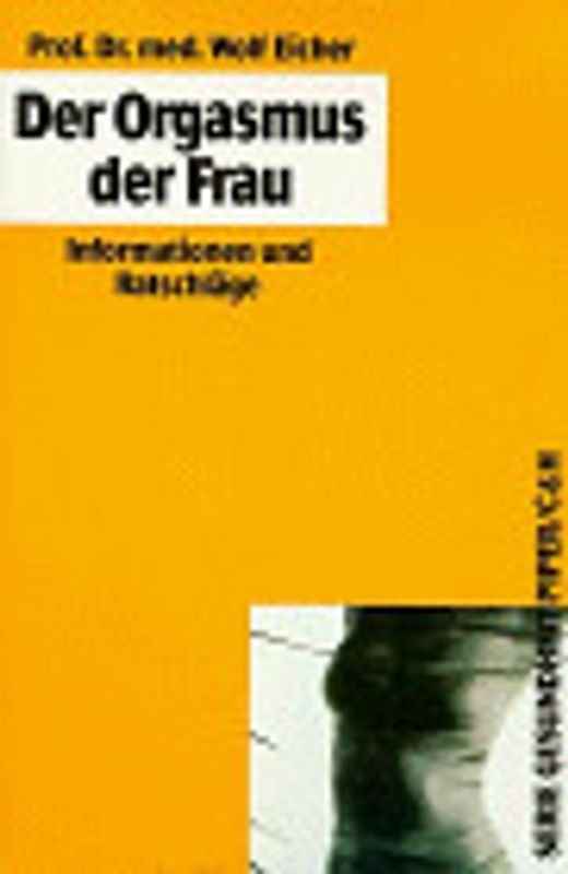 Orgasmus und Orgasmusstörungen der Frau. Informationen und Ratschläge