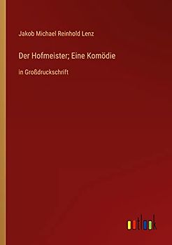 Der Hofmeister; Eine Komödie: in Großdruckschrift